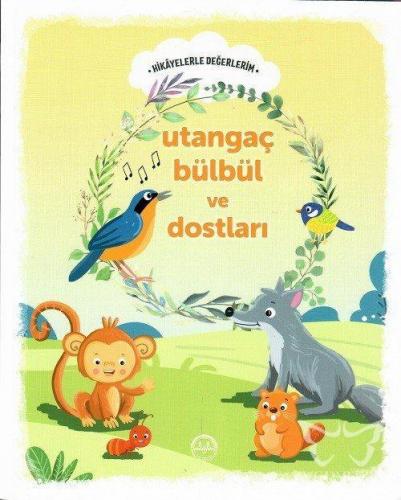 Utangaç Bülbül ve Dostları - Hikayelerle Değerlerim