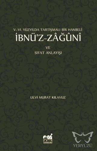 V-VI. Yüzyılda Tartışmalı Bir Hanbeli İbnü'z-Zağuni