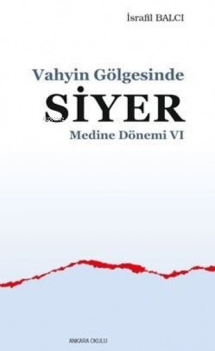 Vahyin Gölgesinde Siyer - Medine Dönemi VI