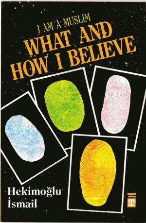 What And How I Believe - Neye Nasıl İnanırım? (İngilizce)