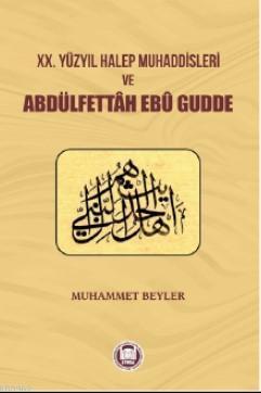 XX. Yuzyıl Halep Muhaddisleri ve Abdülfettah Ebu Gudde