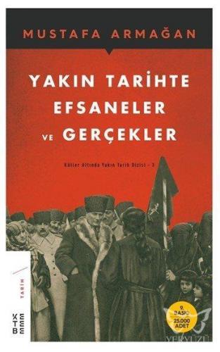 Yakın Tarihte Efsaneler ve Gerçekler Küller Altında Yakın Tarih Dizisi - 3