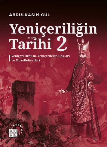 Yeniçeriliğin Tarihi 2 Cilt;Yeniçeri Ordusu, Yeniçerilerin Hakları ve 