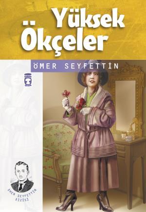 Yüksek Ökçeler - Ömer Seyfettin Dizisi