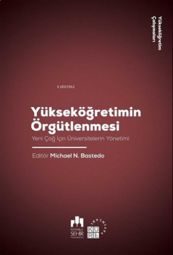 Yükseköğretimin Örgütlenmesi;Yeni Çağ için Üniversitelerin Yönetimi