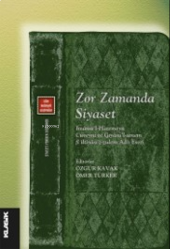 Zor Zamanda Siyaset ;İmâmü'l-Haremeyn Cüveynî ve Gıyâsü'l-ümem fî ilti